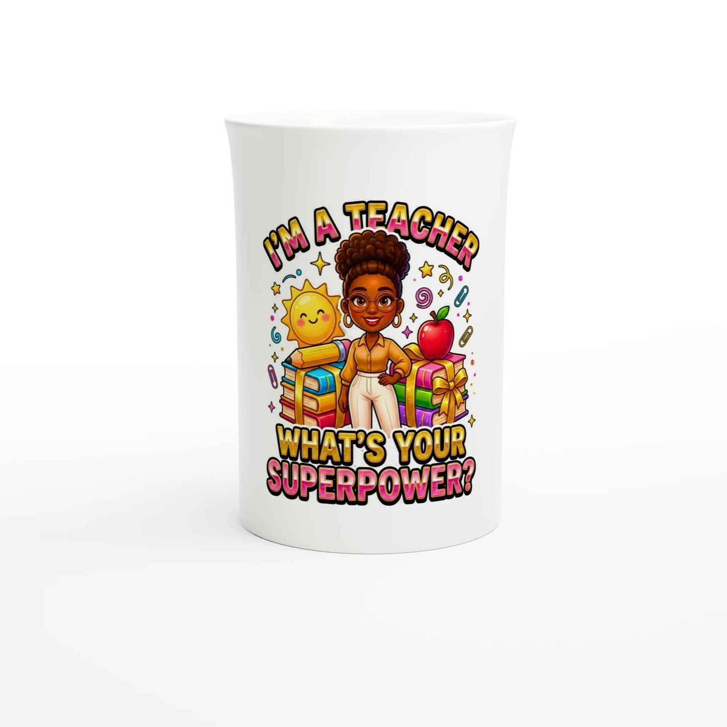 Teacher Appreciation -I’m a Teacher What’s Your Superpower? 10oz Porcelain Slim Mug