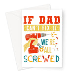 If Dad Csm't Fit It We Are All Screwed Greeting Card - D'Sare