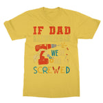 If Dad Csm't Fit It We Are All Screwed Softstyle T-Shirt - D'Sare