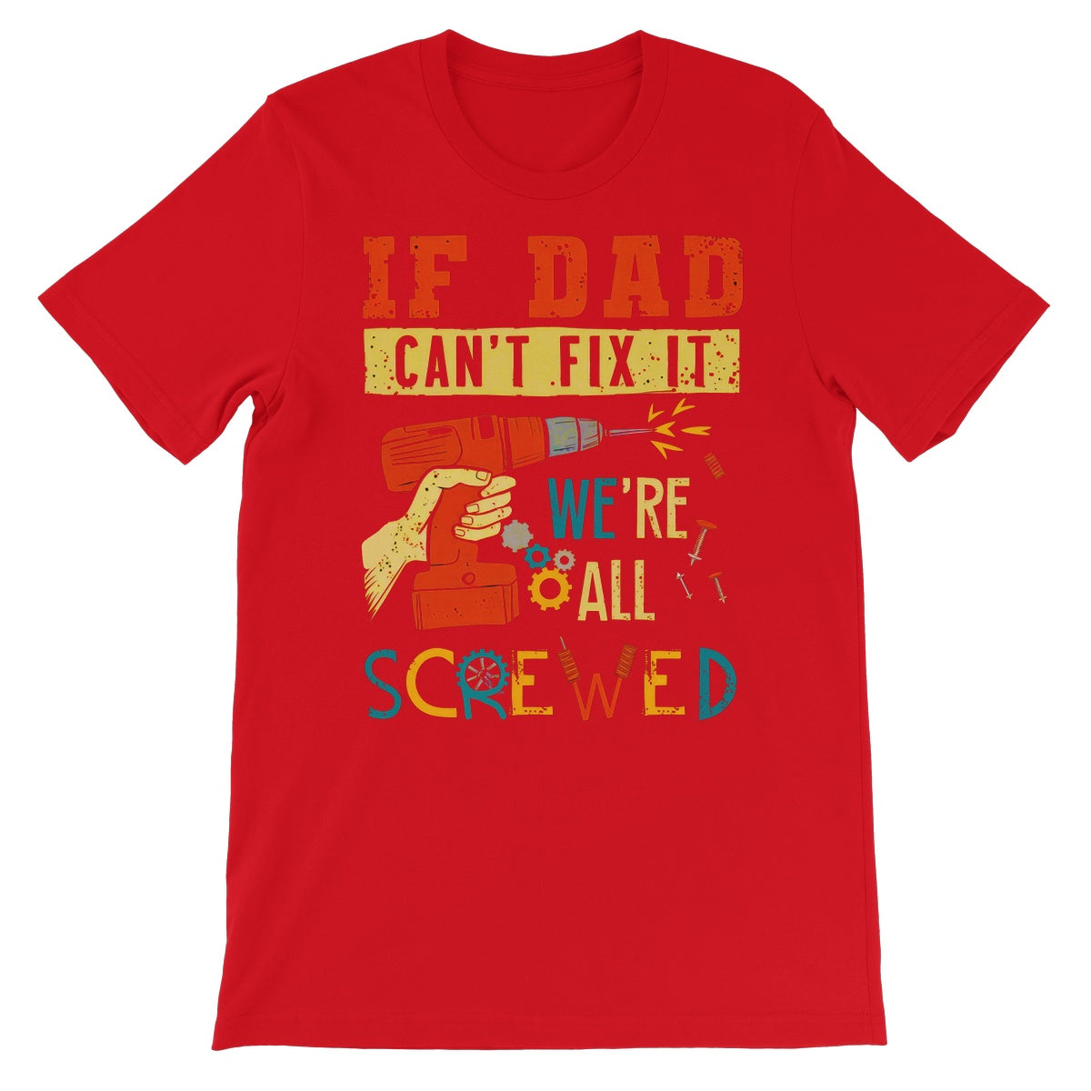 If Dad Csm't Fit It We Are All Screwed Unisex Short Sleeve T-Shirt