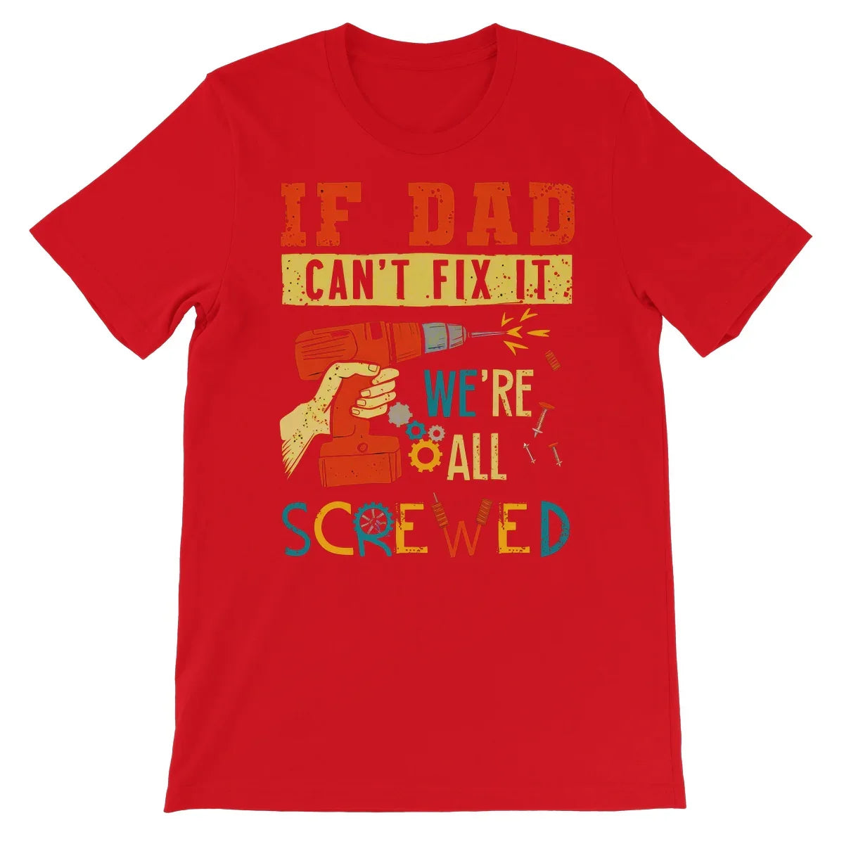 If Dad Csm't Fit It We Are All Screwed Unisex Short Sleeve T-Shirt - D'Sare