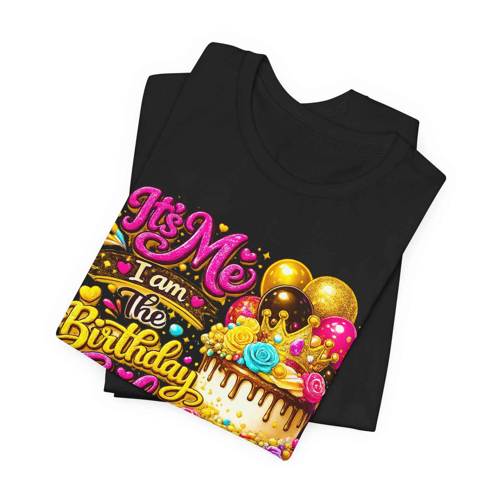 Birthday Girl Tee — "It's Me I Am The Birthday Girl" Celebration T‑Shirt by Printify