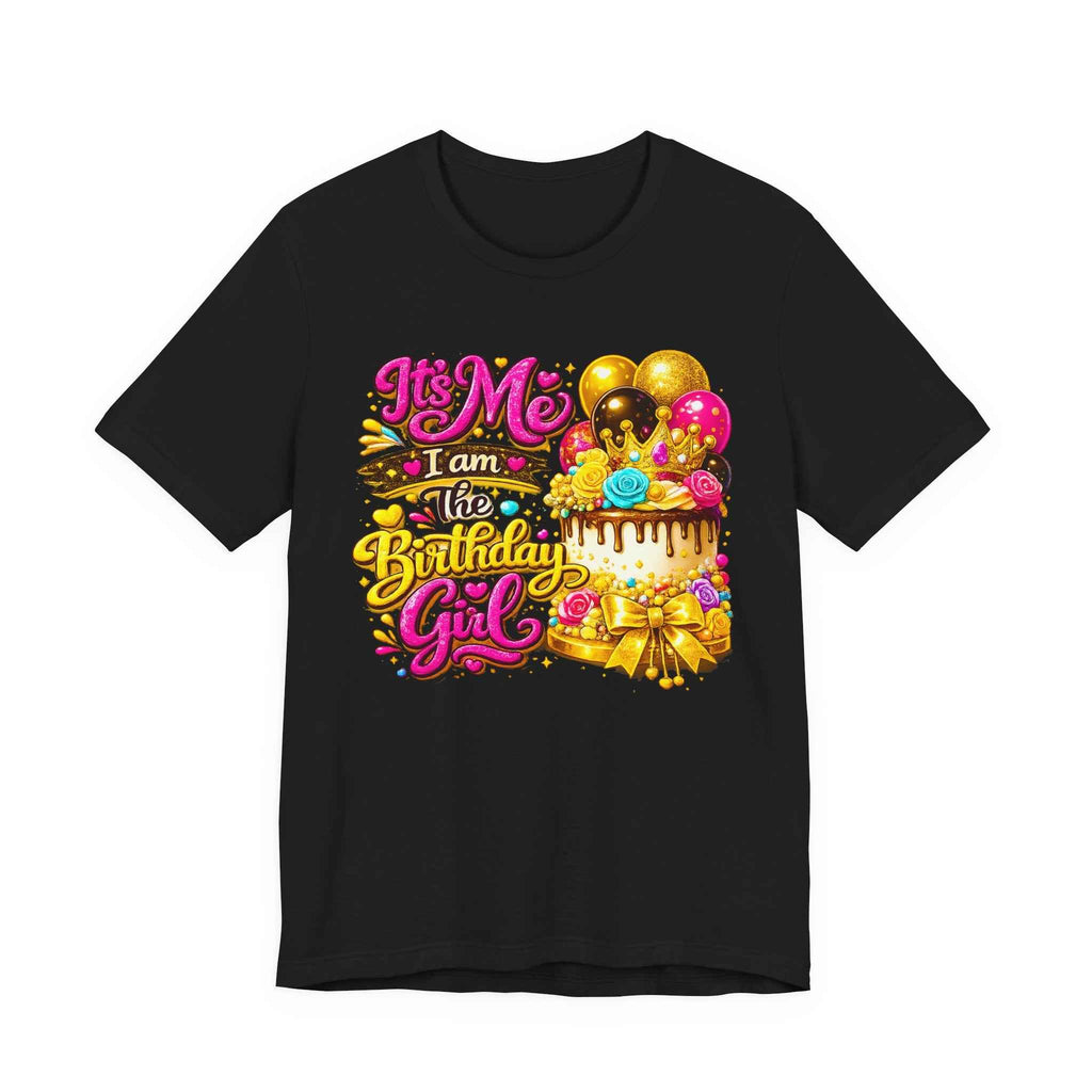 Birthday Girl Tee — "It's Me I Am The Birthday Girl" Celebration T‑Shirt by Printify