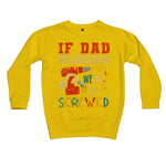 If Dad Csm't Fit It We Are All Screwed Kids Sweatshirt - D'Sare