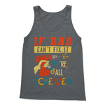 If Dad Csm't Fit It We Are All Screwed Softstyle Tank Top - D'Sare