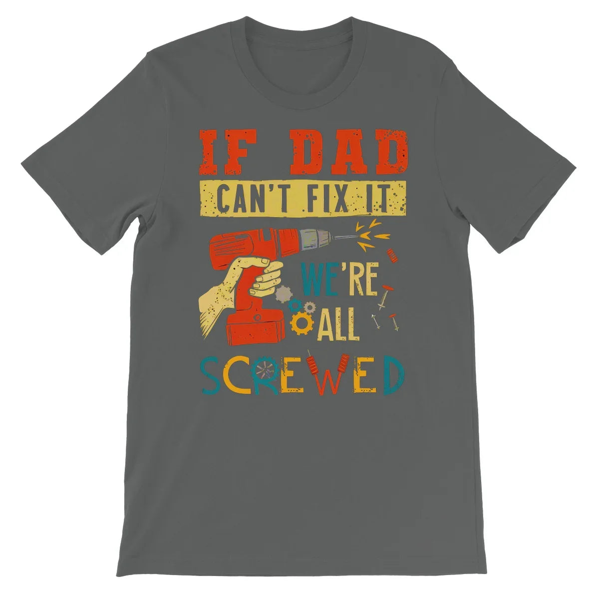 If Dad Csm't Fit It We Are All Screwed Unisex Short Sleeve T-Shirt - D'Sare