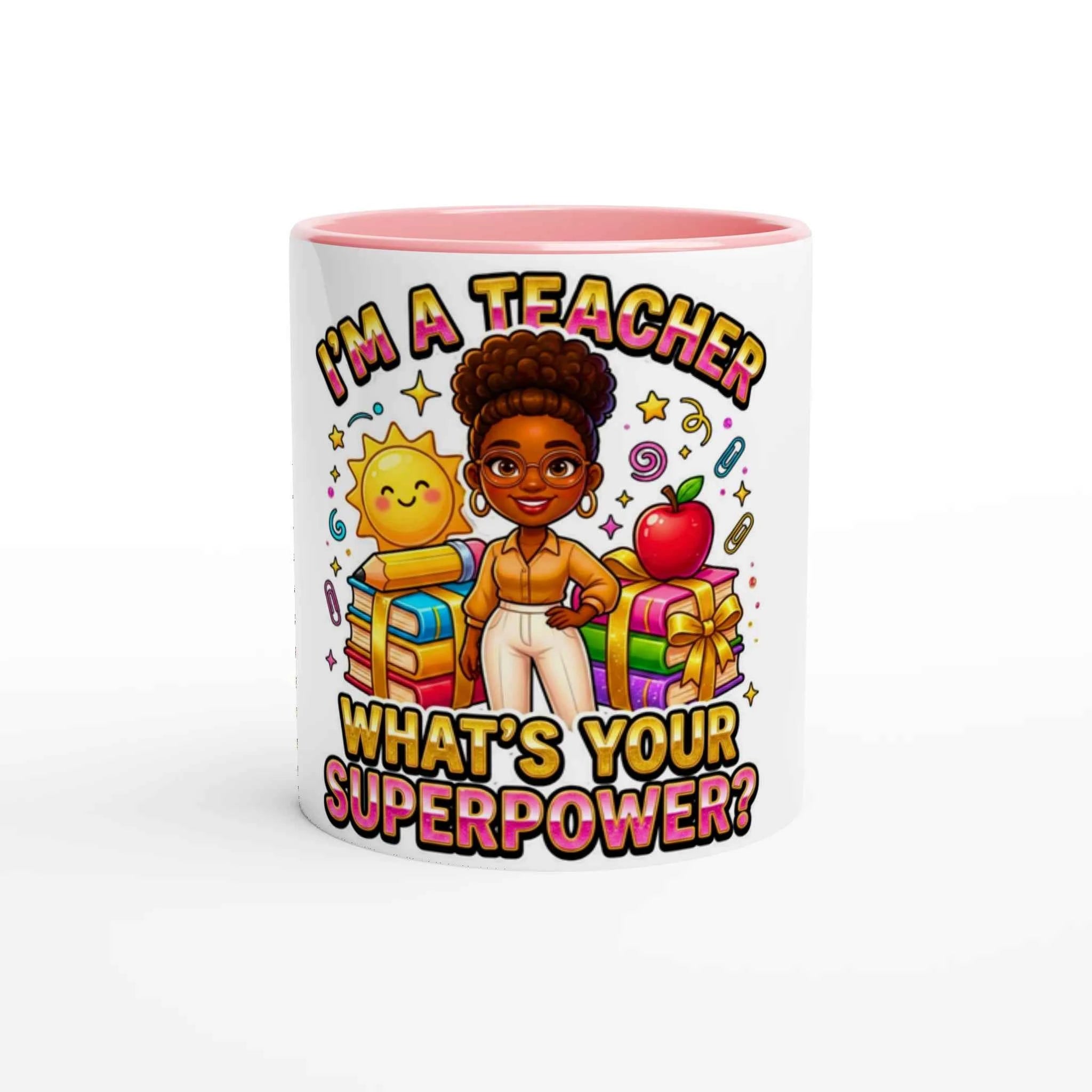 Teacher Appreciation -I’m a Teacher What’s Your Superpower? 11oz Ceramic Mug by D'Sare