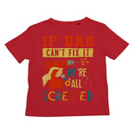 If Dad Csm't Fit It We Are All Screwed Kids T-Shirt - D'Sare