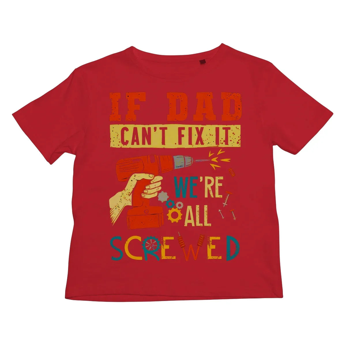 If Dad Csm't Fit It We Are All Screwed Kids T-Shirt - D'Sare