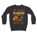 If Dad Csm't Fit It We Are All Screwed Kids Sweatshirt - D'Sare