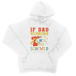 If Dad Csm't Fit It We Are All Screwed College Hoodie - D'Sare