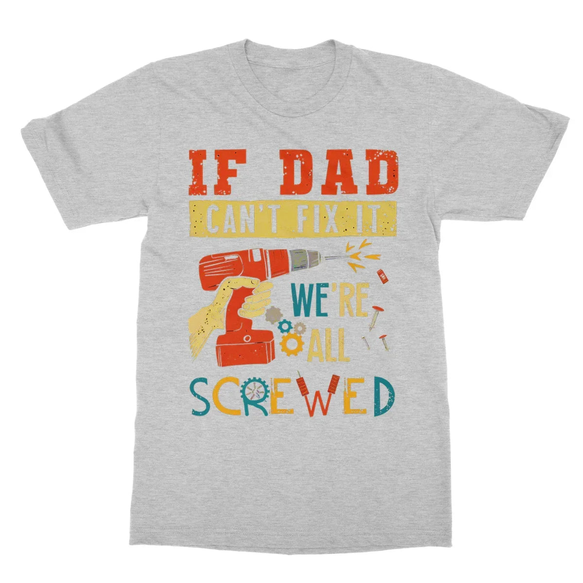 If Dad Csm't Fit It We Are All Screwed Softstyle T-Shirt - D'Sare