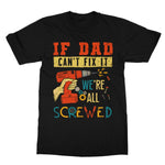 If Dad Csm't Fit It We Are All Screwed Softstyle T-Shirt - D'Sare