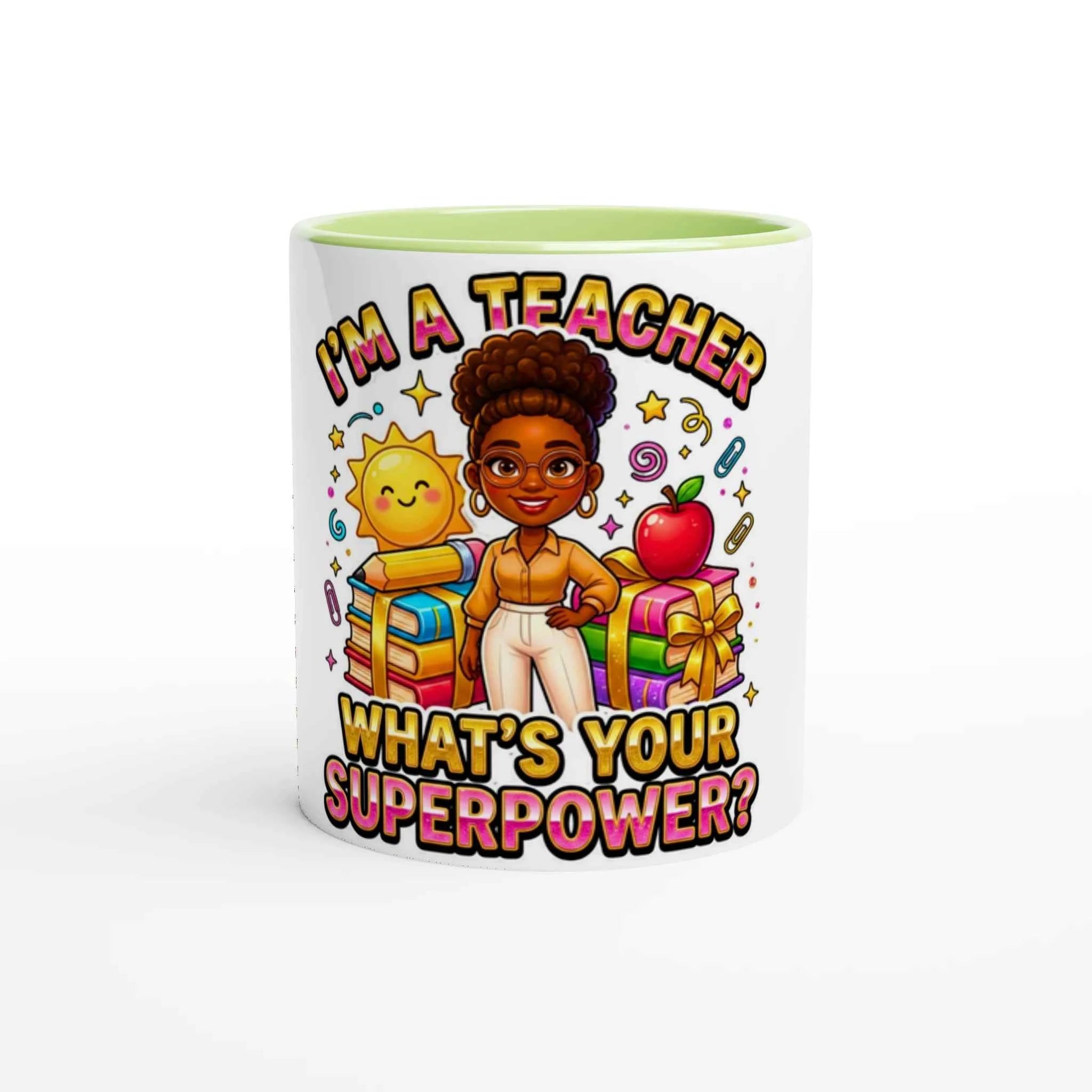 Teacher Appreciation -I’m a Teacher What’s Your Superpower? 11oz Ceramic Mug by D'Sare