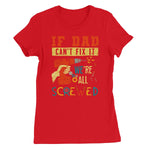 If Dad Csm't Fit It We Are All Screwed Women's Favourite T-Shirt - D'Sare