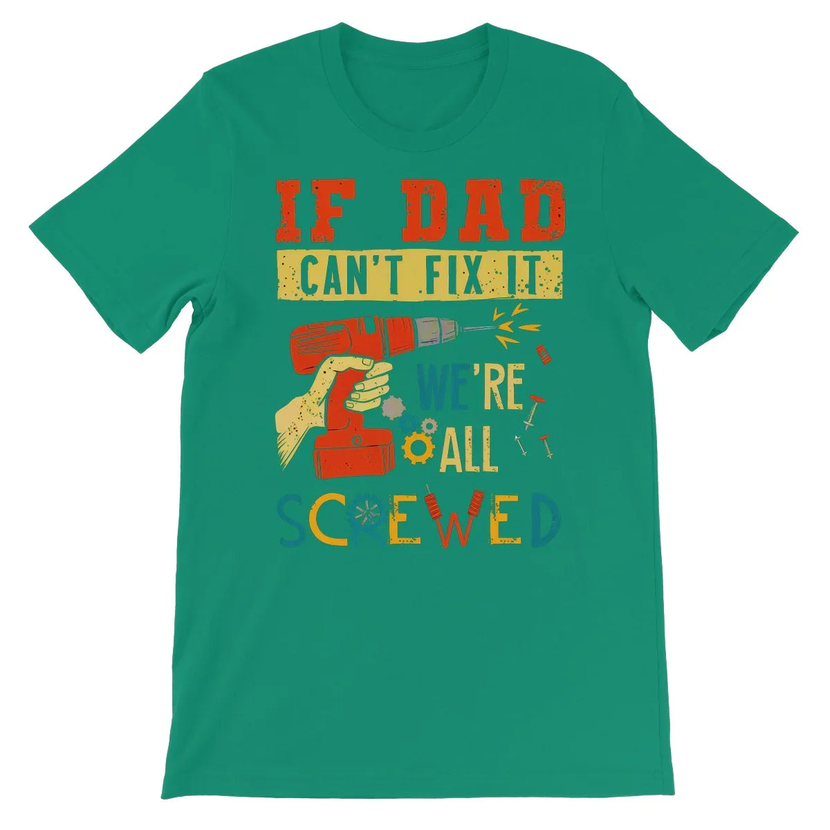 If Dad Csm't Fit It We Are All Screwed Unisex Short Sleeve T-Shirt - D'Sare