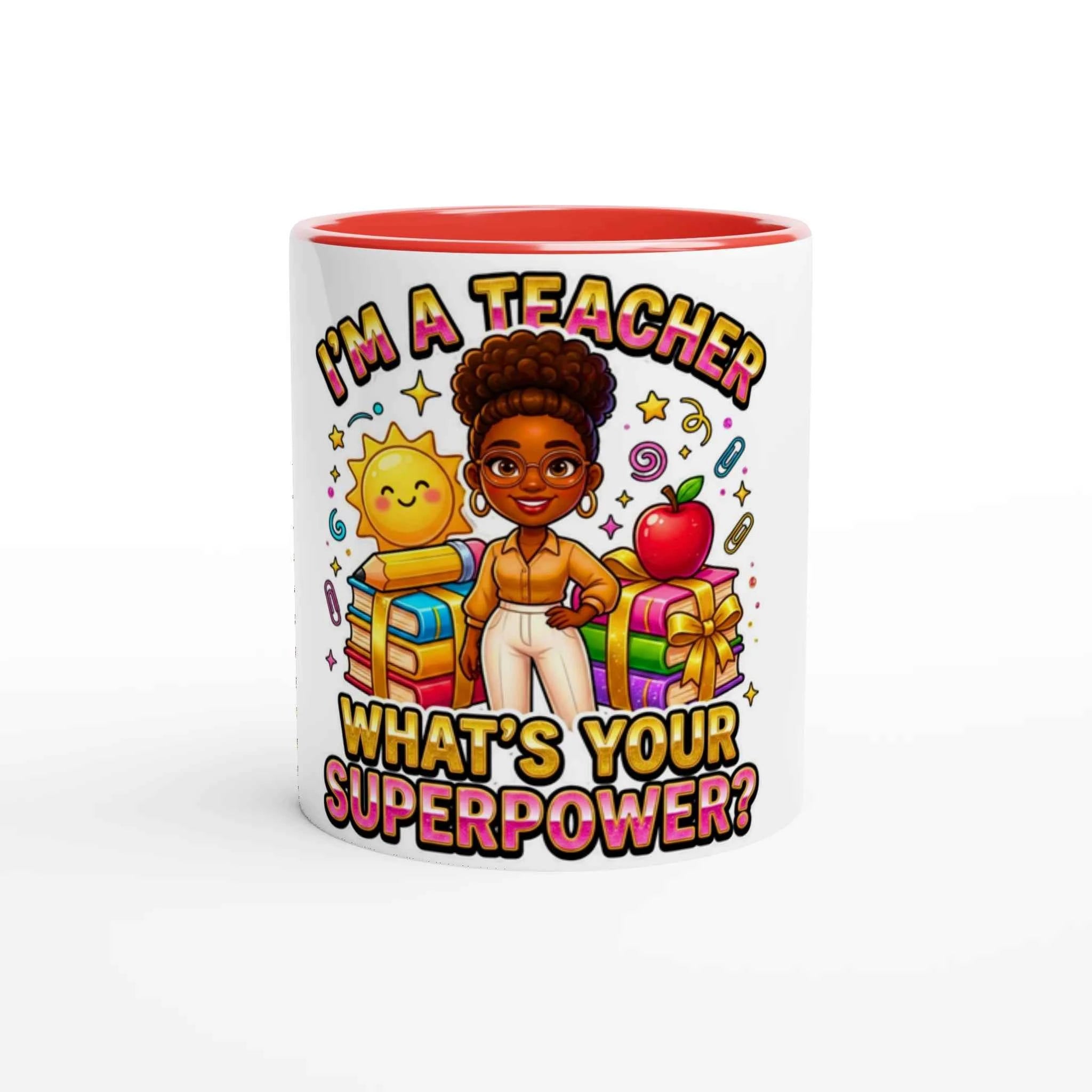 Teacher Appreciation -I’m a Teacher What’s Your Superpower? Ceramic Mug with Color Inside by D'Sare