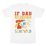 If Dad Csm't Fit It We Are All Screwed Softstyle T-Shirt - D'Sare