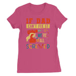 If Dad Csm't Fit It We Are All Screwed Women's Favourite T-Shirt - D'Sare