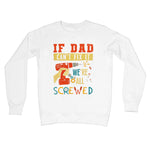 If Dad Csm't Fit It We Are All Screwed Crew Neck Sweatshirt - D'Sare