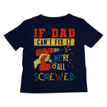 If Dad Csm't Fit It We Are All Screwed Kids T-Shirt - D'Sare