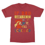 If Dad Csm't Fit It We Are All Screwed Softstyle T-Shirt - D'Sare