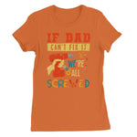 If Dad Csm't Fit It We Are All Screwed Women's Favourite T-Shirt - D'Sare