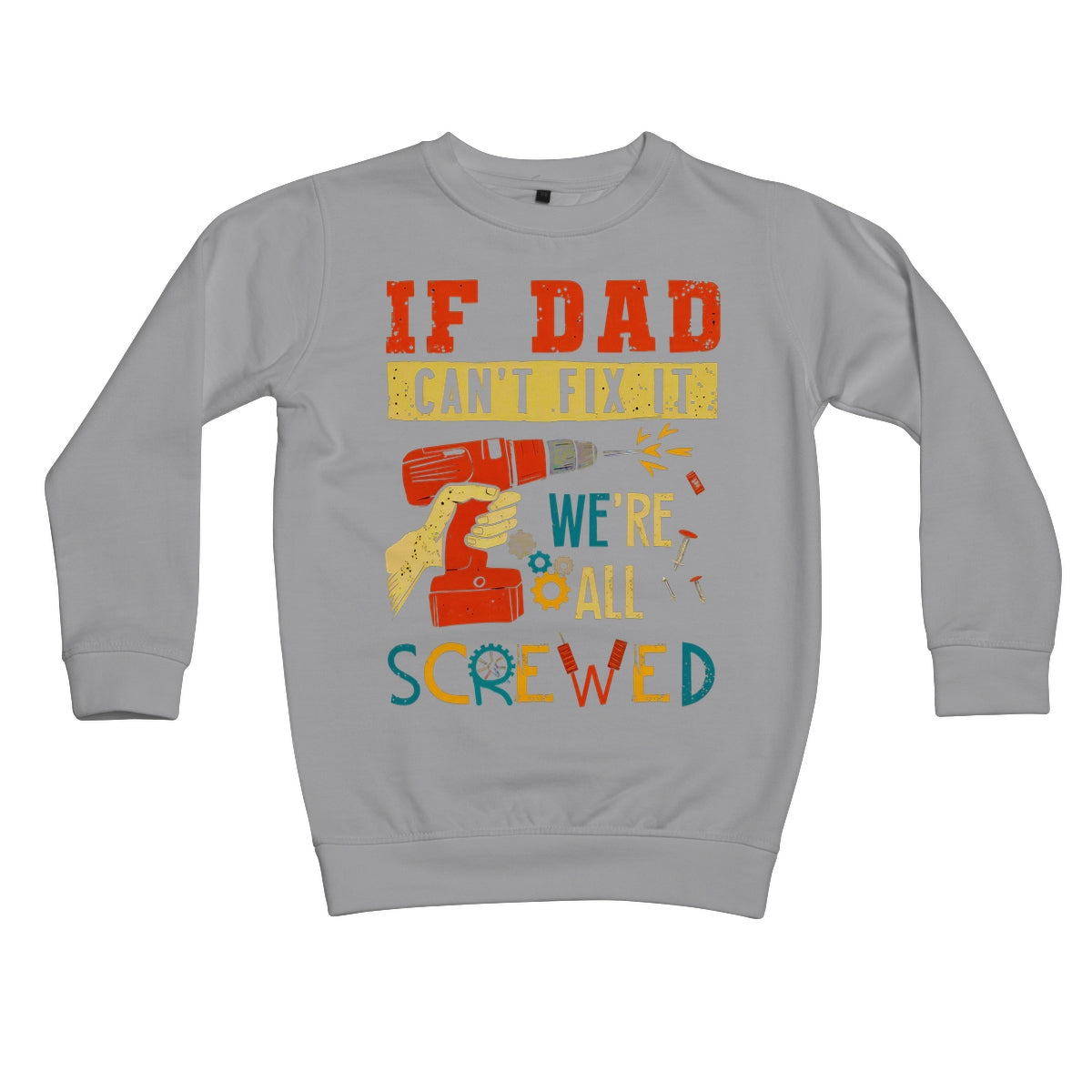 If Dad Csm't Fit It We Are All Screwed Kids Sweatshirt
