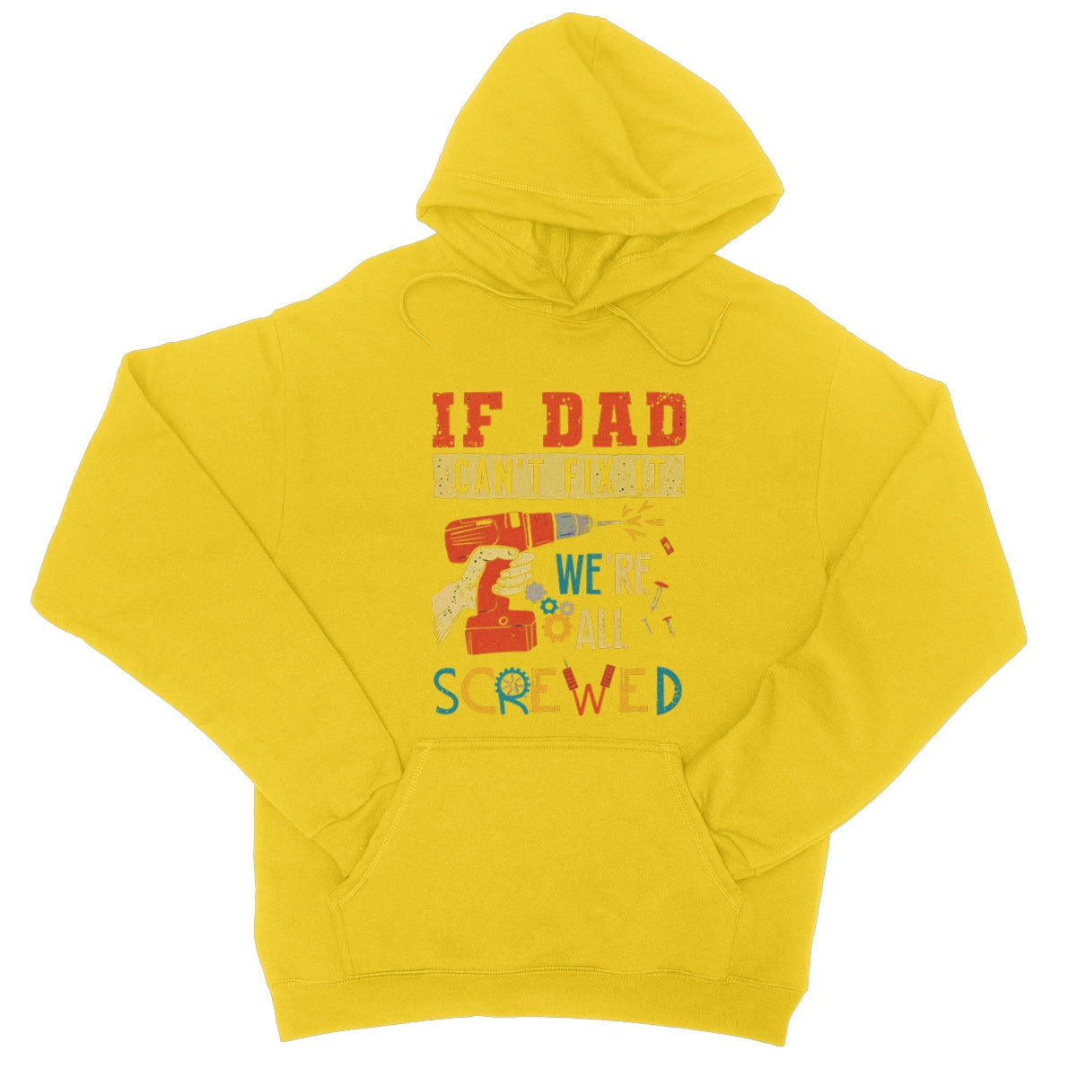 If Dad Csm't Fit It We Are All Screwed College Hoodie