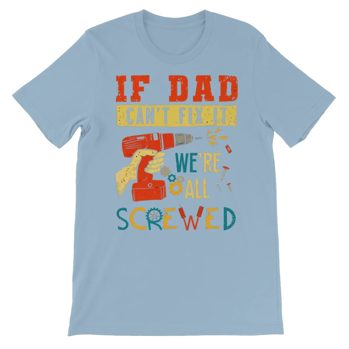 If Dad Csm't Fit It We Are All Screwed Unisex Short Sleeve T-Shirt - D'Sare