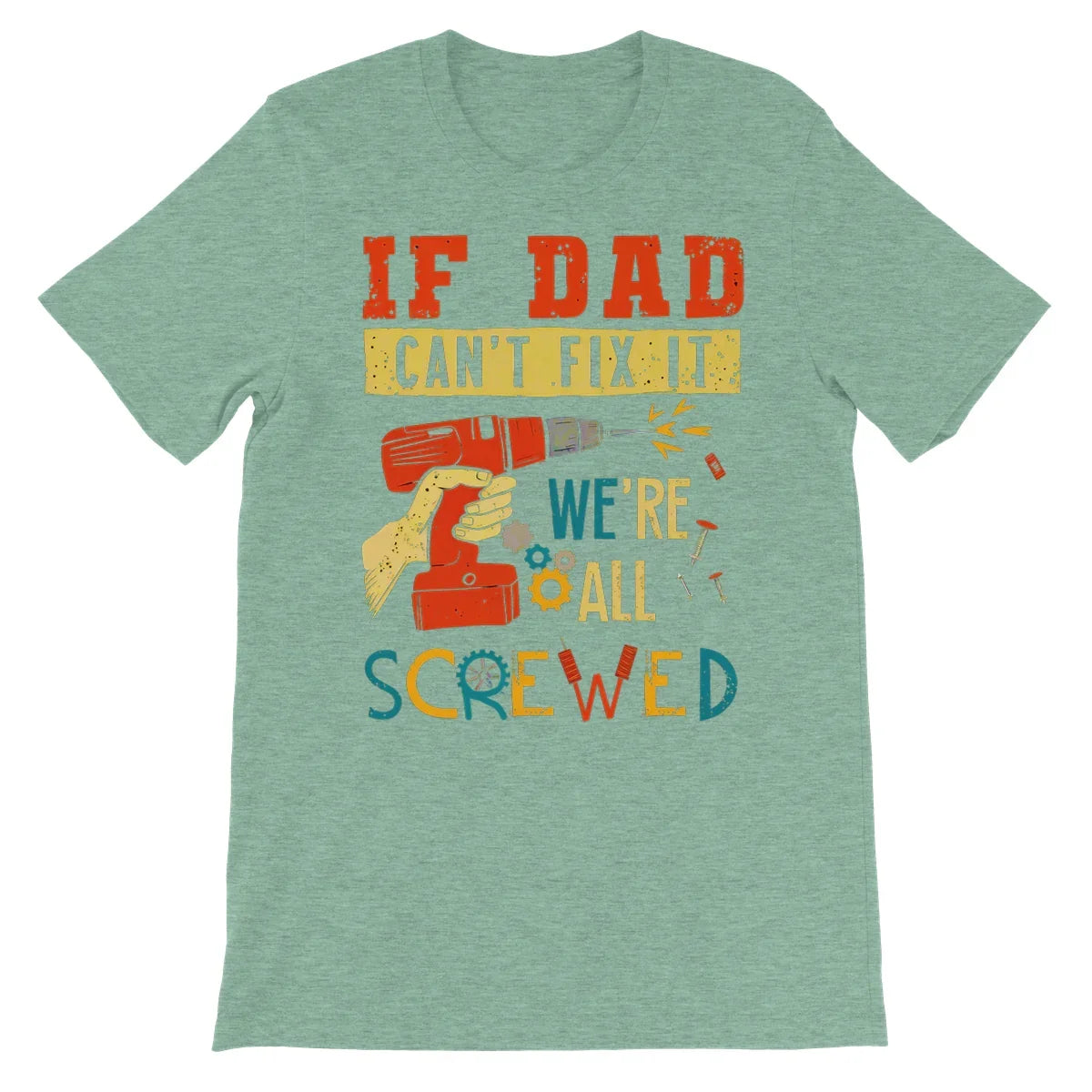 If Dad Csm't Fit It We Are All Screwed Unisex Short Sleeve T-Shirt - D'Sare