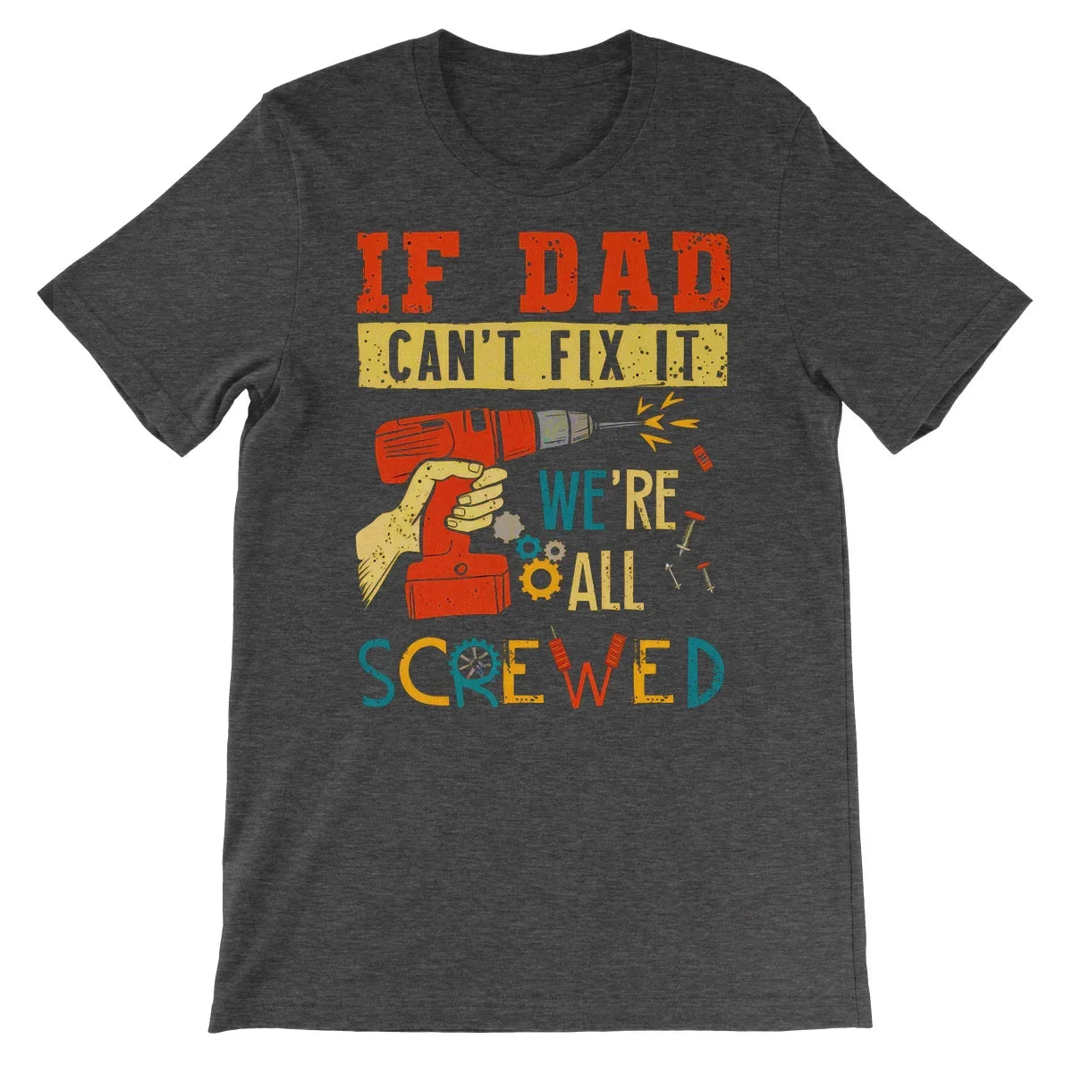 If Dad Csm't Fit It We Are All Screwed Unisex Short Sleeve T-Shirt - D'Sare