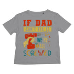 If Dad Csm't Fit It We Are All Screwed Kids T-Shirt - D'Sare