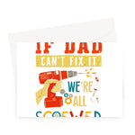 If Dad Csm't Fit It We Are All Screwed Greeting Card - D'Sare