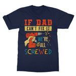 If Dad Csm't Fit It We Are All Screwed Softstyle T-Shirt - D'Sare