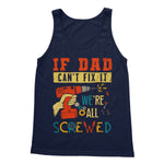 If Dad Csm't Fit It We Are All Screwed Softstyle Tank Top - D'Sare