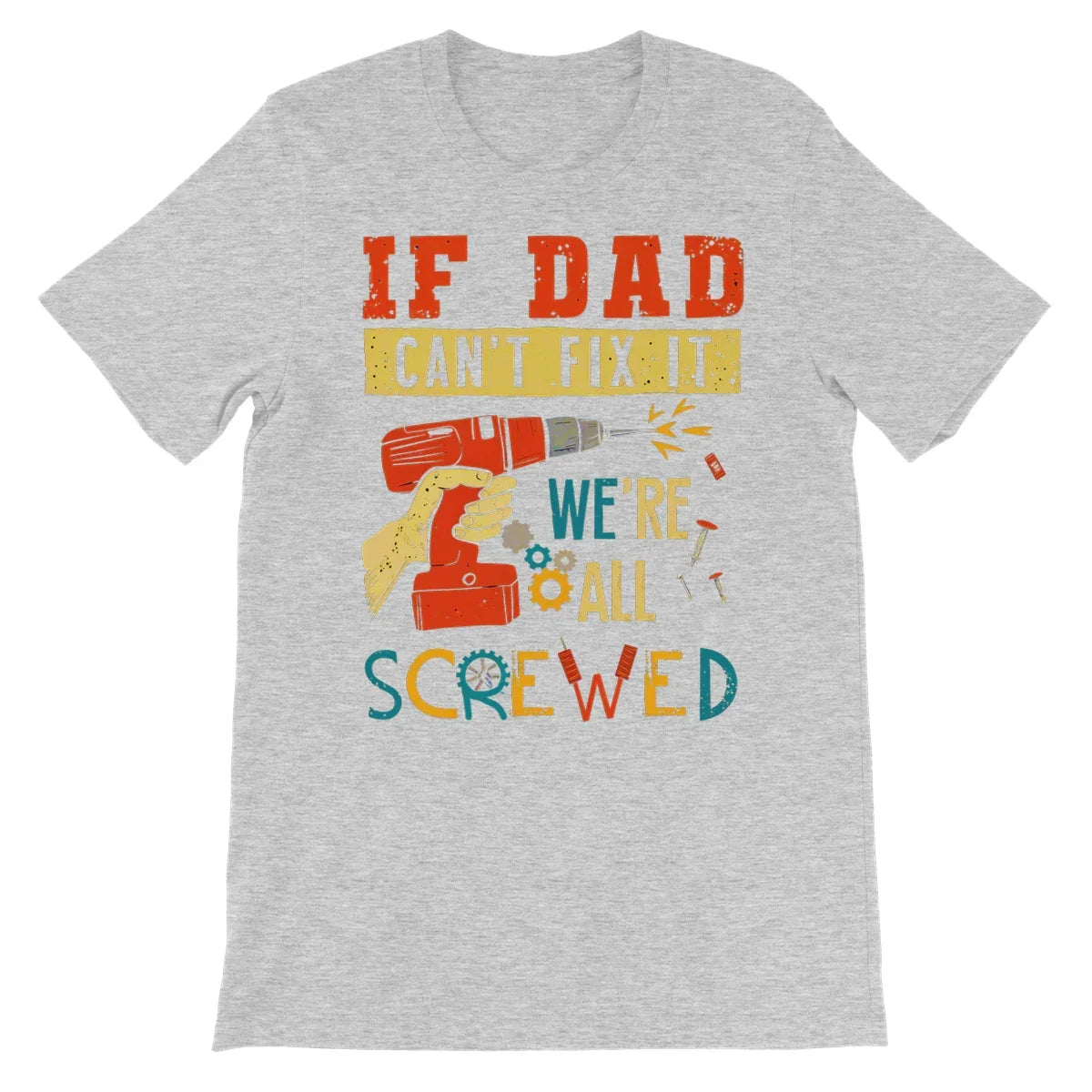 If Dad Csm't Fit It We Are All Screwed Unisex Short Sleeve T-Shirt - D'Sare