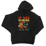 If Dad Csm't Fit It We Are All Screwed College Hoodie - D'Sare