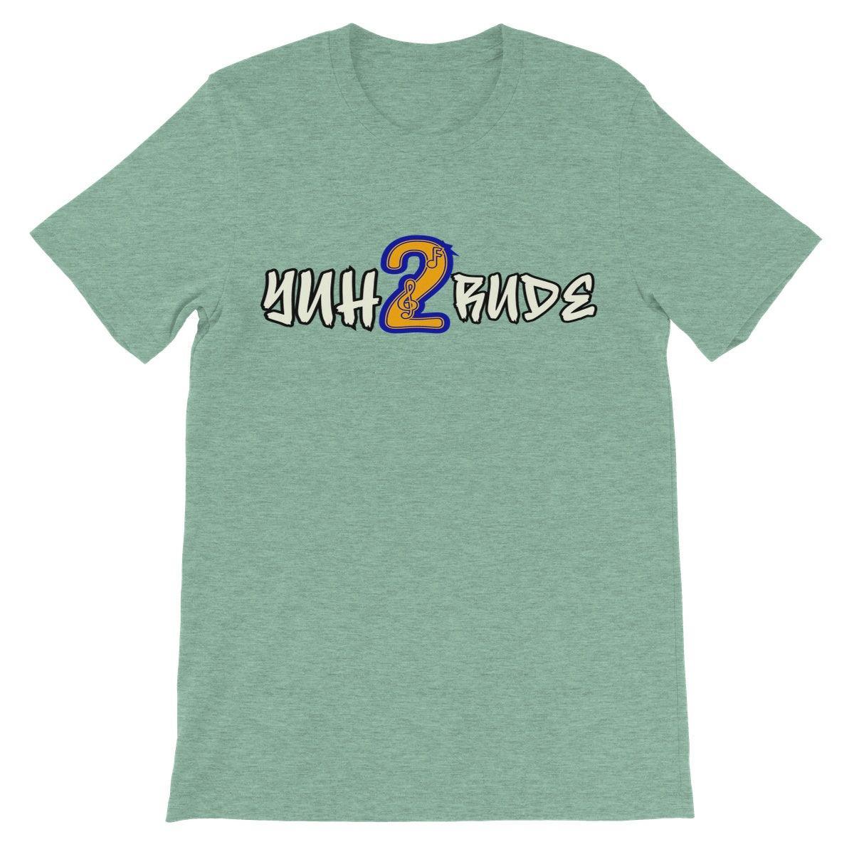 Yuh 2 Rude Unisex Short Sleeve T-Shirt - D'Sare 