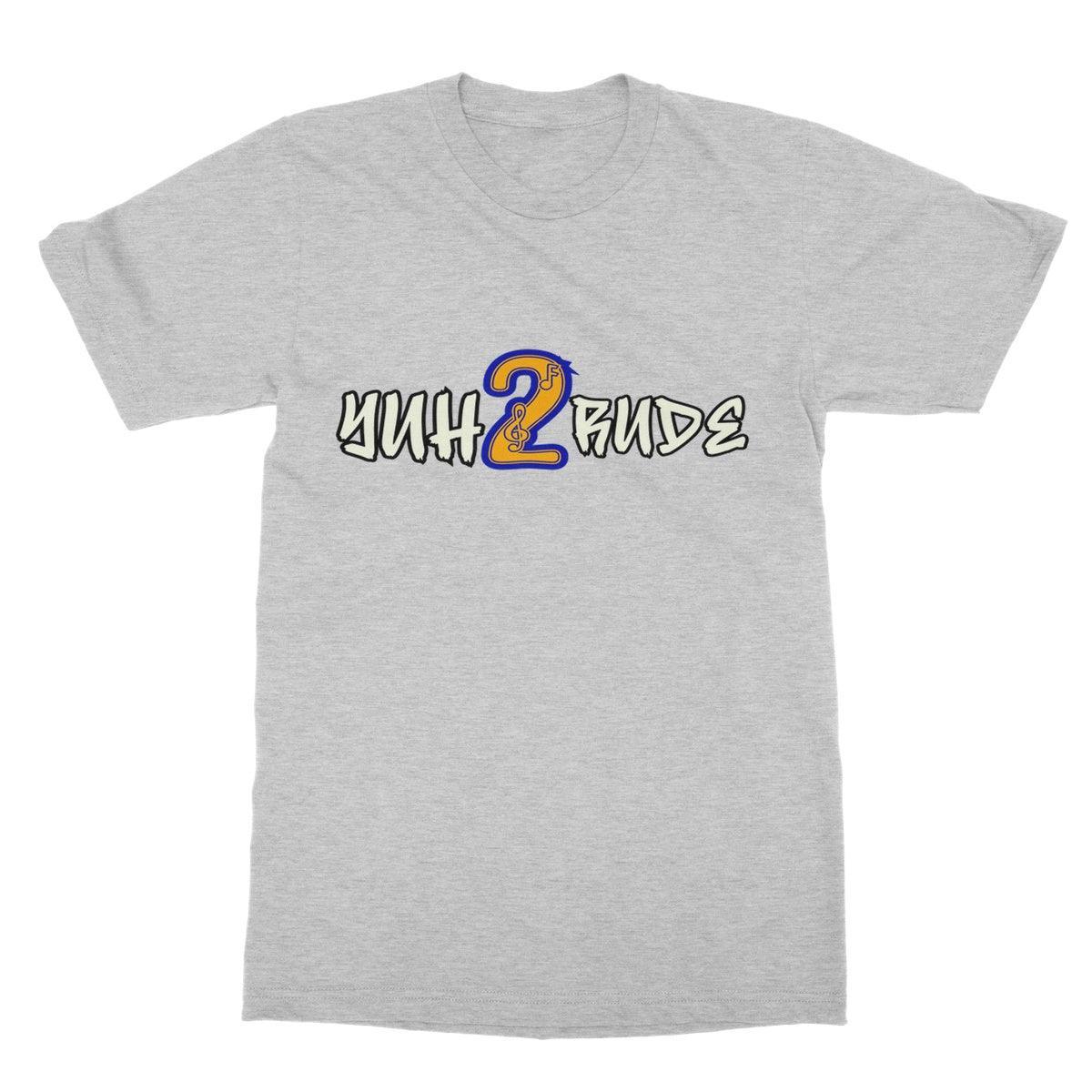 Yuh 2 Rude Softstyle T-Shirt - D'Sare 