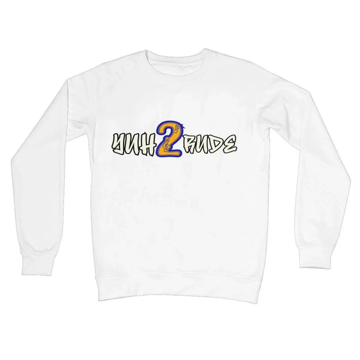 Yuh 2 Rude Crew Neck Sweatshirt - D'Sare 