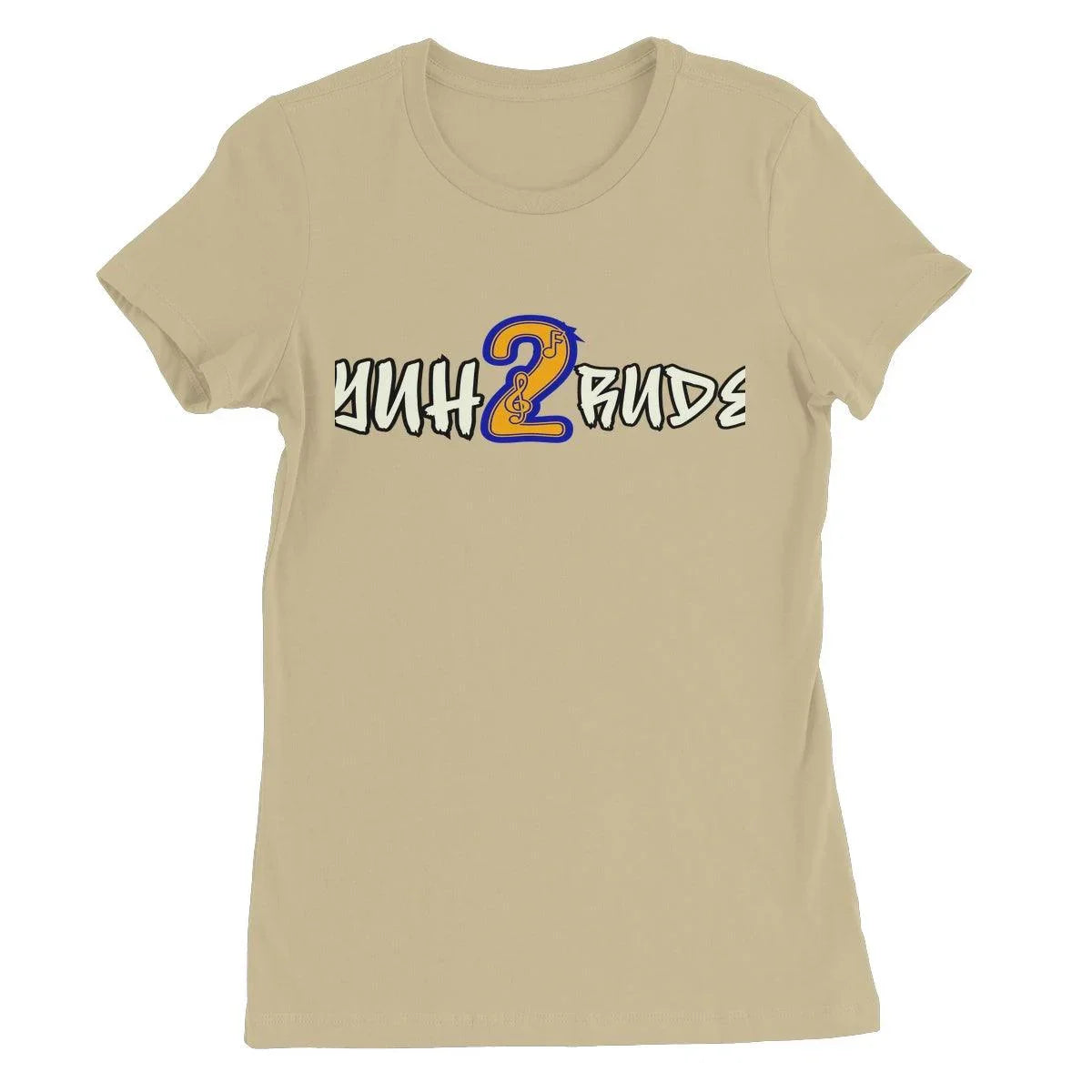 Yuh 2 Rude Women's Favourite T-Shirt - D'Sare 