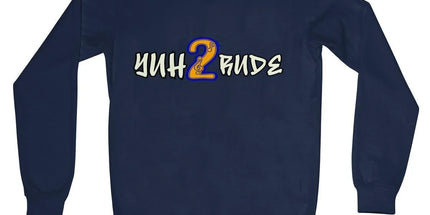 Yuh 2 Rude Crew Neck Sweatshirt by Prodigi