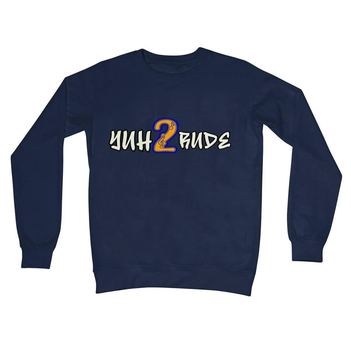 Yuh 2 Rude Crew Neck Sweatshirt - D'Sare 