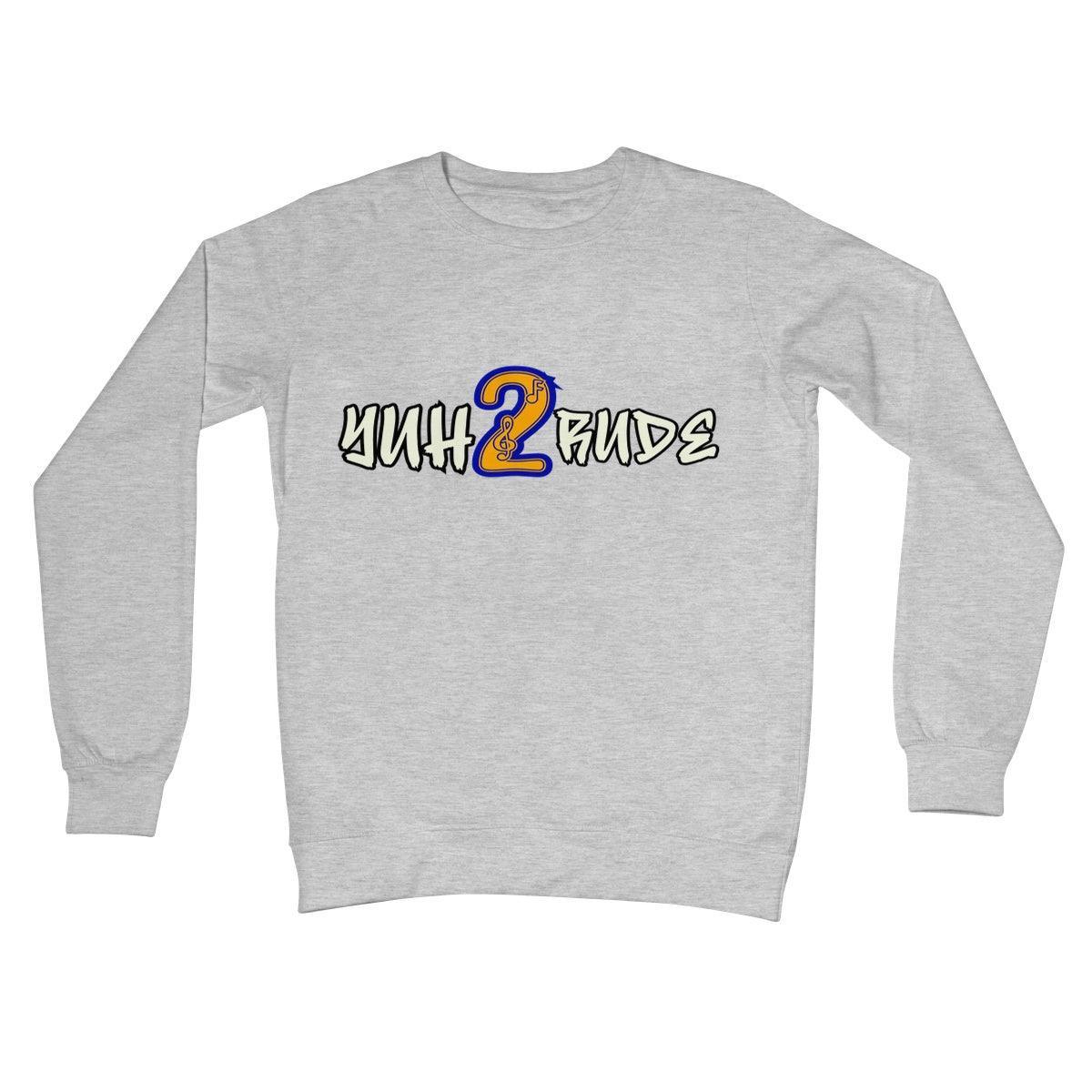 Yuh 2 Rude Crew Neck Sweatshirt - D'Sare 
