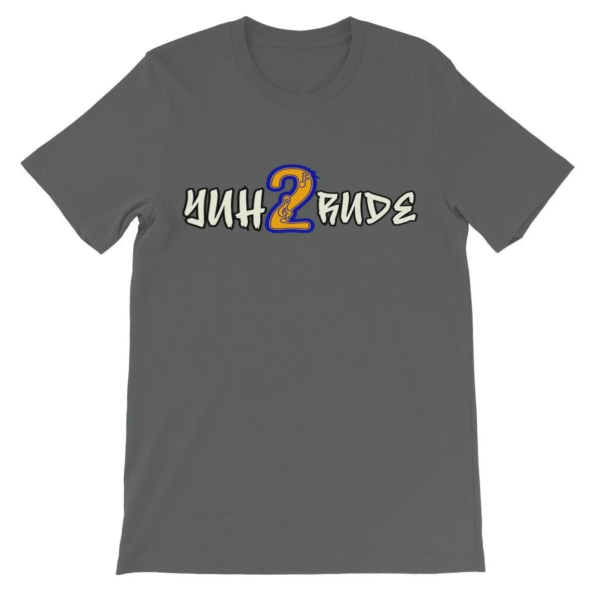 Yuh 2 Rude Unisex Short Sleeve T-Shirt - D'Sare 