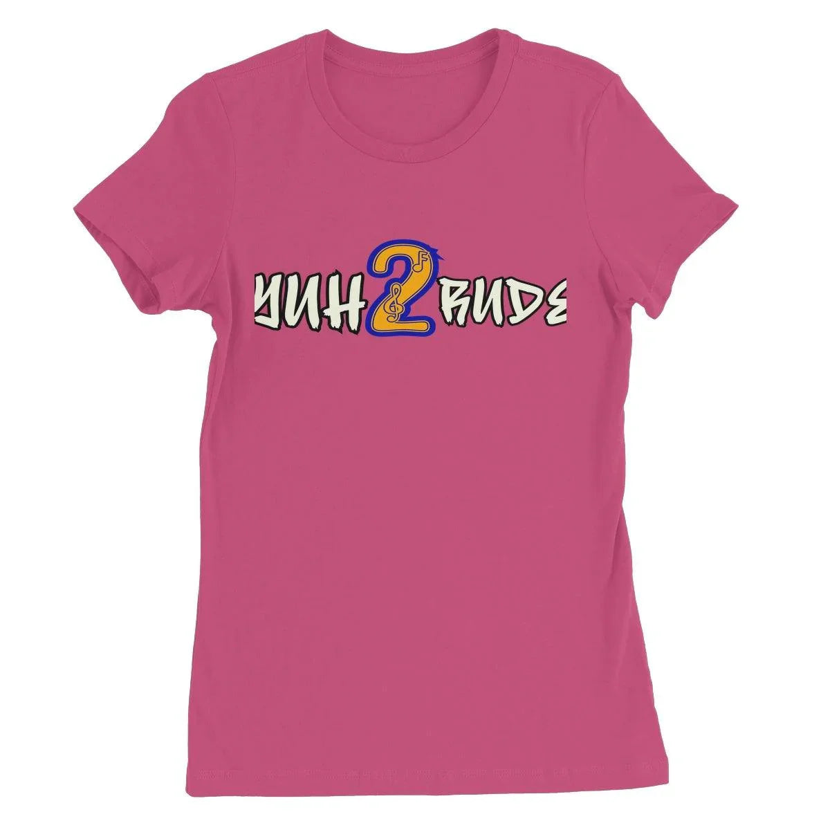 Yuh 2 Rude Women's Favourite T-Shirt - D'Sare 