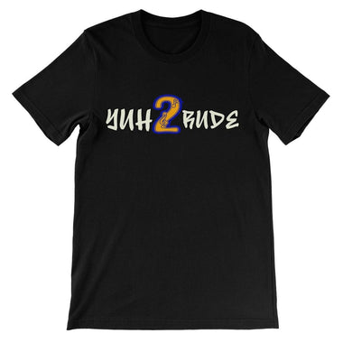 Yuh 2 Rude Unisex Short Sleeve T-Shirt - D'Sare 