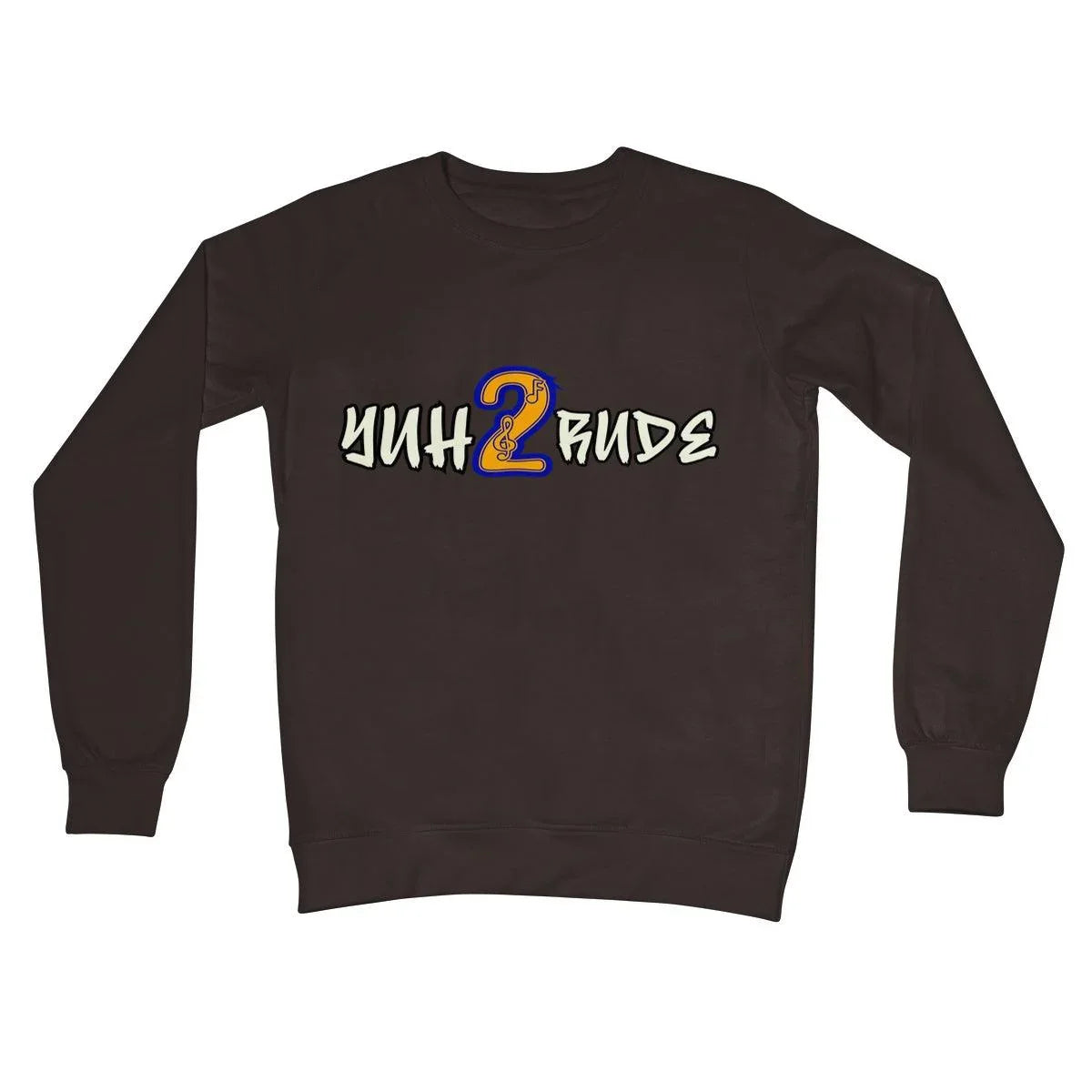 Yuh 2 Rude Crew Neck Sweatshirt - D'Sare 