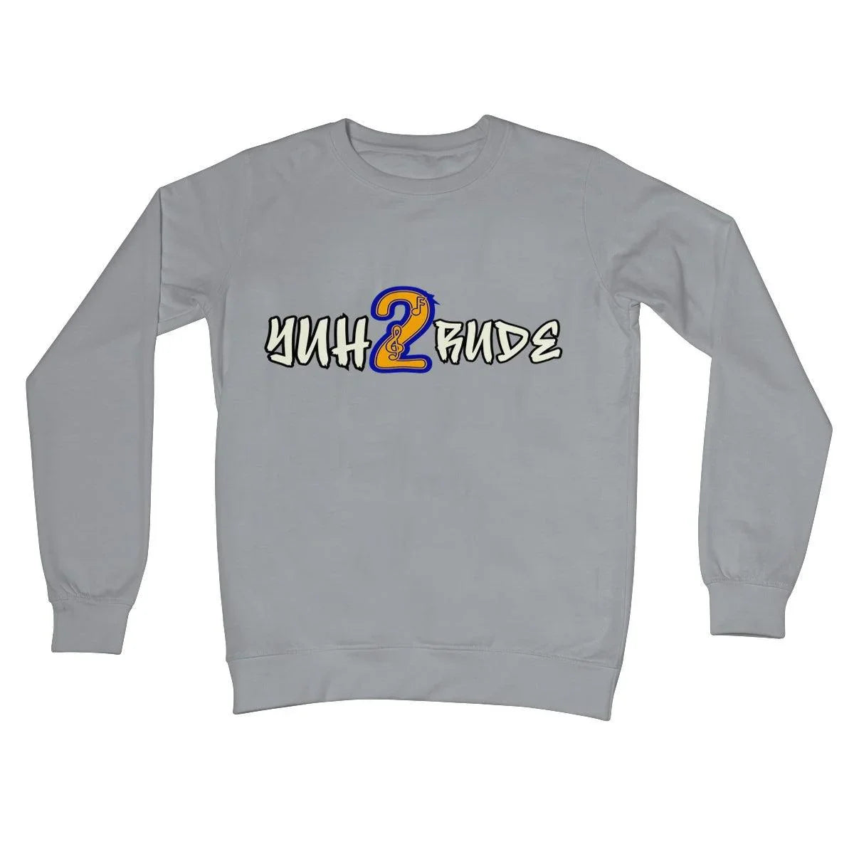 Yuh 2 Rude Crew Neck Sweatshirt - D'Sare 
